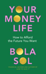 Your Money Life : How to Afford the Future You Want