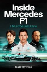 Inside Mercedes F1 : A Year in the Fast Lane of Formula One