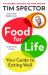 Food for Life : The New Science of Eating Well, by the #1 Bestselling Author of SPOON-FED