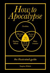 How to Apocalypse : An Illustrated Guide