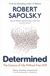 Determined : A Science of Life Without Free Will