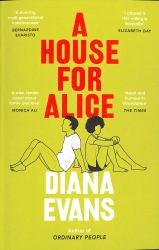 A House for Alice : From the Women's Prize Shortlisted Author of Ordinary People