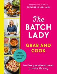 The Batch Lady Grab and Cook : No-Fuss Prep-ahead Meals to Make Life Easy