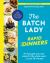 The Batch Lady Rapid Dinners : No-Fuss Prep-ahead Meals for the Whole Week in Just 30 Minutes