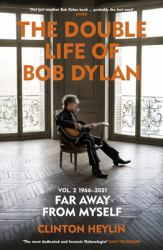 The Double Life of Bob Dylan Volume 2: 1966-2021 : 'Far Away from Myself'