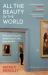 All the Beauty in the World : A Museum Guard's Adventures in Life, Loss and Art