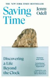 Saving Time : Discovering a Life Beyond the Clock (the NEW YORK TIMES BESTSELLER)