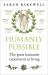 Humanly Possible : Seven Hundred Years of Humanist Freethinking, Enquiry and Hope