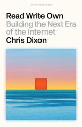 Read Write Own : Building the Next Era of the Internet