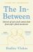 The In-Between : Unforgettable Encounters During Life's Final Moments - the NEW YORK TIMES BESTSELLER