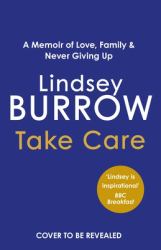 Take Care : A Memoir of Love, Family and Never Giving Up