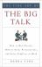 The Fine Art of the Big Talk : How to Win Clients, Deliver Great Presentations, and Solve Conflicts at Work