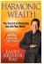 Harmonic Wealth : The Secret of Attracting the Life You Want