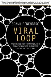 Viral Loop : From Facebook to Twitter, How Today's Smartest Businesses Grow Themselves