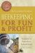 The Complete Guide to Beekeeping for Fun and Profit : Everything You Need to Know Explained Simply