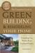 Complete Guide to Green Building and Remodeling Your Home : Everything You Need to Know Explained Simply