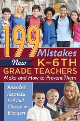 199 Mistakes New Teachers Make and How to Prevent Them : Insider Secrets to Avoid Classroom Blunders