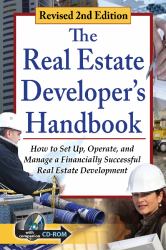 The Real Estate Developer's Handbook : How to Set up, Operate, and Manage a Financially Successful Real Estate Development