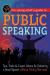 Public Speaking : Tips, Tricks and Expert Advice for Delivering a Great Speech Without Being Nervous