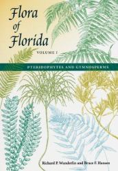 Flora of Florida V. 1; Pteridophytes and Gymnosperms Vol. 1