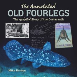 The Annotated Old Fourlegs : The Updated Story of the Coelacanth