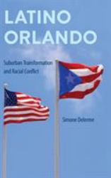 Latino Orlando : Suburban Transformation and Racial Conflict