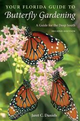 Your Florida Guide to Butterfly Gardening : A Guide for the Deep South