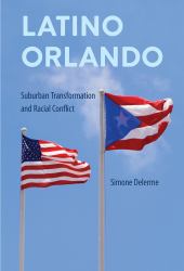 Latino Orlando : Suburban Transformation and Racial Conflict