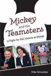 Mickey and the Teamsters : A Fight for Fair Unions at Disney