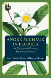 André Michaux in Florida : An Eighteenth Century Botanical Journey