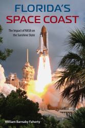 Florida's Space Coast : The Impact of NASA on the Sunshine State