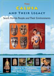 The Calusa and Their Legacy : South Florida People and Their Environments