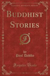 Buddhist Stories (Classic Reprint)