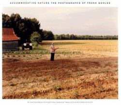 Accommodating Nature : The Photographs of Frank Gohlke