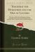 Thackeray the Humourist and the Man of Letters : The Story of His Life and Literary Labours, Including a Selection from His Characteristic Speeches, Now for the First Time Gathered Together (Classic Reprint)