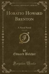 Horatio Howard Brenton, Vol. 1 Of 3 : A Naval Novel (Classic Reprint)