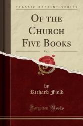 Of the Church Five Books, Vol. 1 (Classic Reprint)