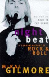 Night Beat : A Shadow History of Rock and Roll