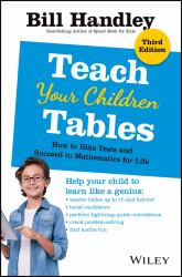 Teach Your Children Tables : How to Blitz Tests and Succeed in Mathematics for Life