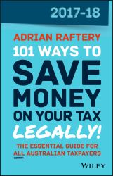 101 Ways to Save Money on Your Tax - Legally! 2017-2018