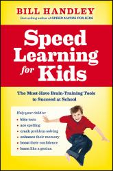 Speed Learning for Kids : The Must-Have Braintraining Tools to Help Your Child Reach Their Full Potential