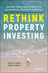 Rethink Property Investing : Become Financially Free with Commercial Property Investing