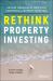 Rethink Property Investing : Become Financially Free with Commercial Property Investing