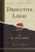 Deductive Logic (Classic Reprint)