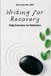 Writing for Recovery : Daily Exercises for Reflection