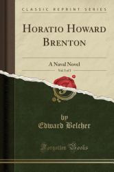 Horatio Howard Brenton, Vol. 3 Of 3 : A Naval Novel (Classic Reprint)