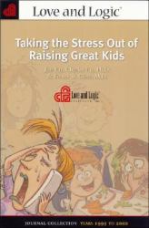 Taking the Stress Out of Raising Great Kids : Journal Collection, Years 1995 to 2000