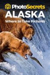 Photosecrets Alaska : Where to Take Pic