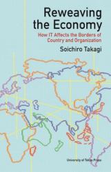 Reweaving the Economy : How IT Affects the Borders of Countries and Organizations