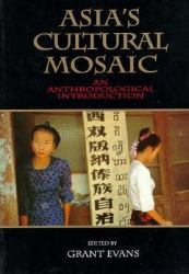 Asia's Cultural Mosaic : An Anthropological Introduction